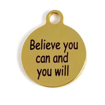 Believe you can and you will Custom Charms | Bellaire Wholesale