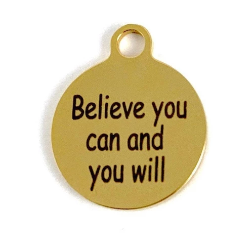 Believe you can and you will Custom Charms | Bellaire Wholesale