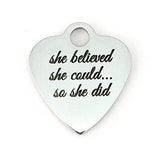 She believed she could...so she did Laser Engraved Charm | Bellaire Wholesale