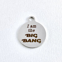 I am the BIG BANG Round Charm Personalized Charm | Bellaire Wholesale