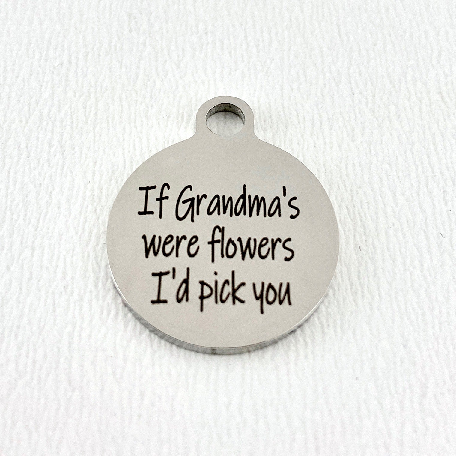 If Grandma's were Flower I'd pick you Engraved Charm | Bellaire Wholesale