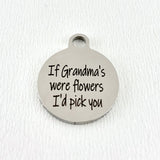 If Grandma's were Flower I'd pick you Engraved Charm | Bellaire Wholesale