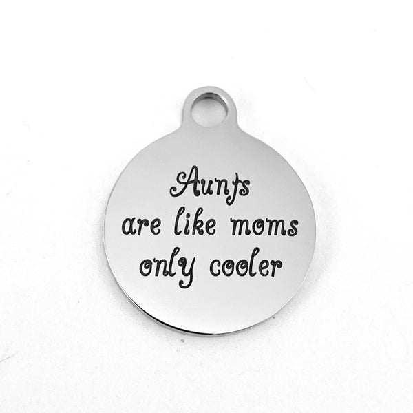 Aunts are like mom only Cooler Engraved Charm | Bellaire Wholesale