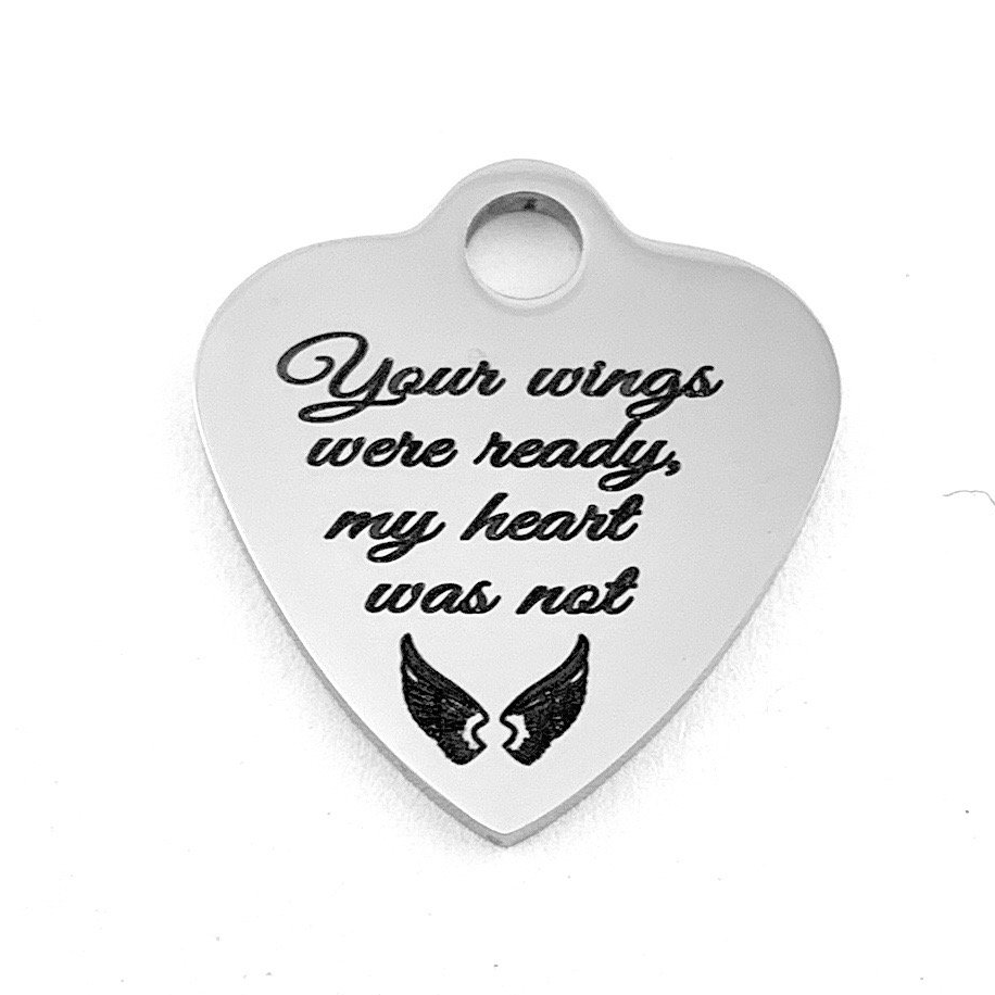 Your wings were ready my heart was not, Laser Engraved Charm | Bellaire Wholesale