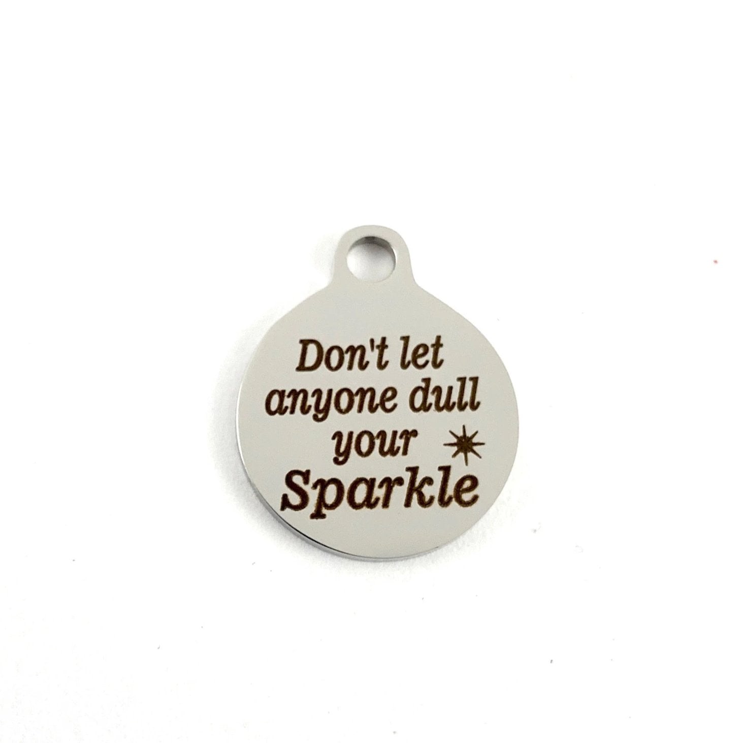 Don't let anyone dull... Personalized Charm | Bellaire Wholesale