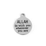 Allah is with you wherever you are Custom Charm | Bellaire Wholesale