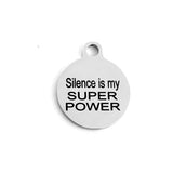 Silence is my SUPER POWER Personalized Charm | Bellaire Wholesale