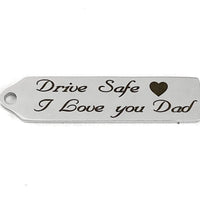 Drive Safe I love you Dad Rectangle Custom Tag | Bellaire Wholesale