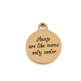 Aunts are like mom only Cooler Engraved Charm | Bellaire Wholesale