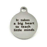 It takes a big heart to teach... Custom Charms | Bellaire Wholesale