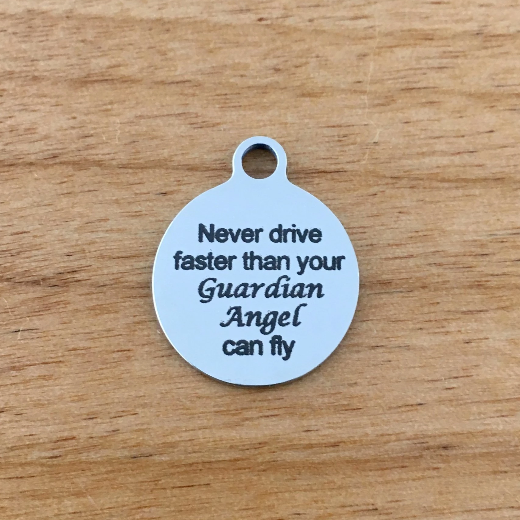 Never drive faster than your Guardian Angel can fly Personalized Charm| Bellaire Wholesale