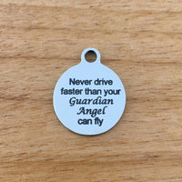 Never drive faster than your Guardian Angel can fly Personalized Charm| Bellaire Wholesale