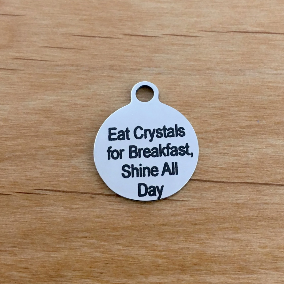 Eat Crystals for Breakfast Laser Engraved Charm | Bellaire Wholesale