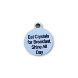 Eat Crystals for Breakfast Laser Engraved Charm | Bellaire Wholesale