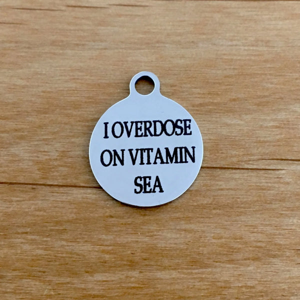I OVERDOSE ON VITAMIN SEA Engraved Charm | Bellaire Wholesale