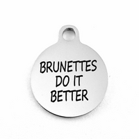 BRUNETTES DO IT BETTER Custom Charms | Bellaire Wholesale