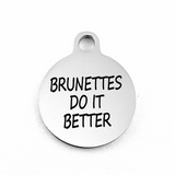 BRUNETTES DO IT BETTER Custom Charms | Bellaire Wholesale