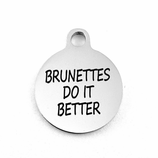 BRUNETTES DO IT BETTER Custom Charms | Bellaire Wholesale