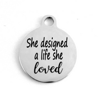 She designed a life she loved Engraved Charm | Bellaire Wholesale