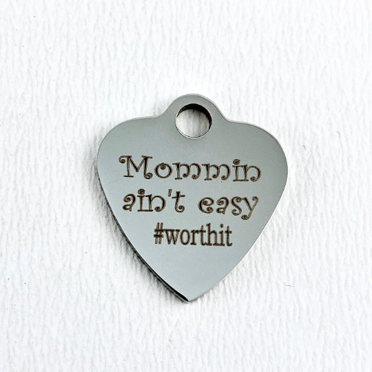 Mommin aint easy #worthit Laser Engraved Charm | Bellaire Wholesale