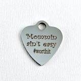 Mommin aint easy #worthit Laser Engraved Charm | Bellaire Wholesale