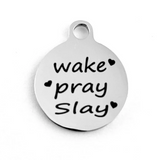 Wake Pray Slay Round Personalized Charm | Bellaire Wholesale